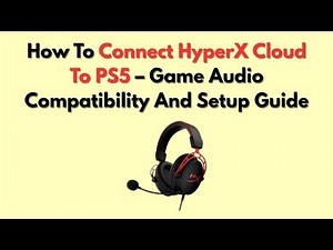 How To Connect HyperX Cloud To PS5 – Game Audio Compatibility And Setup Guide