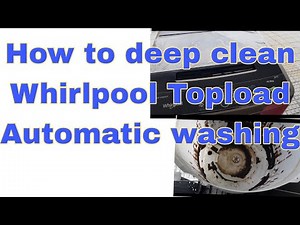 How to deep clean Whirlpool Topload Automatic Washing
