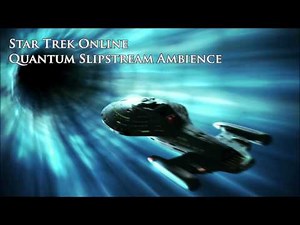 Quantum Slipstream Drive / Transwarp Ambience | Star Trek Online