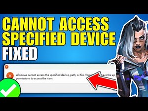 How To Fix Valorant Windows Cannot Access The Specified Device