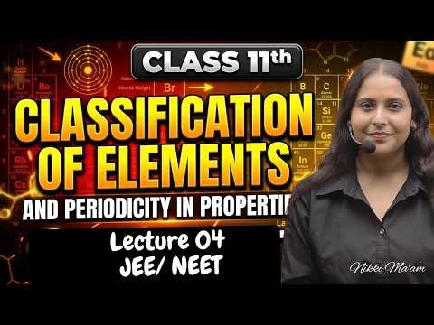 Classification of Elements and Periodicity in Properties | CBSE 11th Chemistry L- 04 | Nikki Ma'am