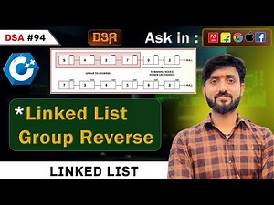 Lecture 94 : Linked List Group Reverse || GFG