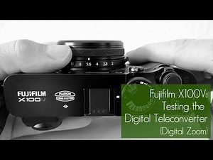 Fujifilm X100V: Testing the Digital Teleconverter (Digital Zoom)