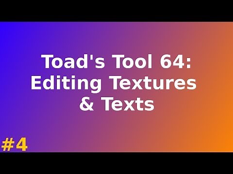 Toad's Tool 64 Tutorial #4: Editing Textures and Texts
