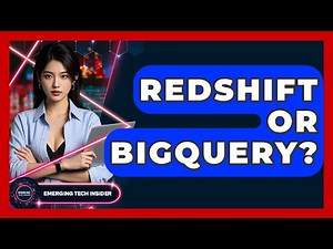 Redshift Or BigQuery? - Emerging Tech Insider