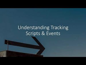 Understanding Tracking Scripts & Events