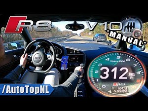 AUDI R8 V10 *MANUAL* 312km/h on AUTOBAHN [NO SPEED LIMIT] by AutoTopNL