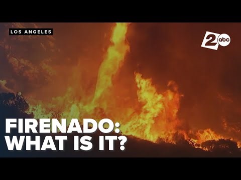 Firenado: What is it and how does it form?