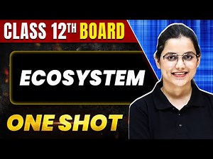 ECOSYSTEM in 1 Shot: All Theory & PYQs Covered | Class 12th Boards | NCERT