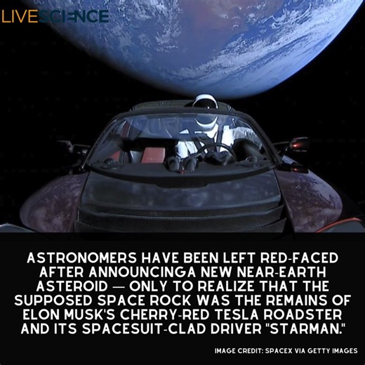 5.7K views · 70 reactions | Astronomers have retracted the discovery of a new asteroid after realizing the object was the remains of Elon Musk's Tesla Roadster and its driver "Starman," which were launched into space in 2018. Learn more https://live-science.visitlink.me/TLTzRX | LiveScience | Facebook