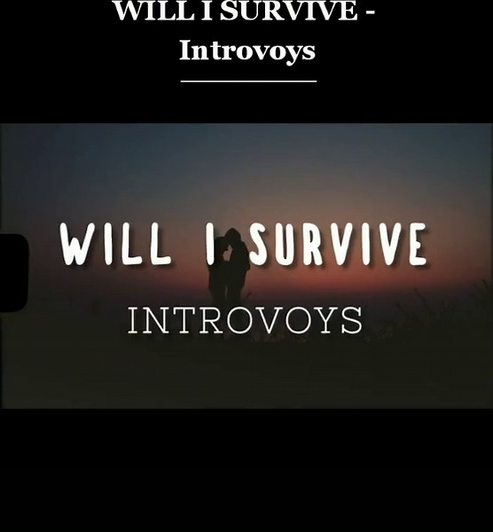Will I Survive by Introvoys: Lyrics and Melody