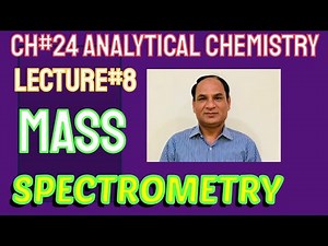 Ch#24 |Lec#8 | Mass Spectrometry, Mass Spectrometer, Basic Principle, Mass Spectrum, Working