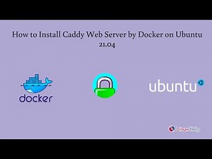 How to Install Caddy Web Server by Docker on Ubuntu 21.04