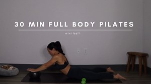 30 Minute Full Body Pilates with a Mini Ball - FULL BODY - MILS METHOD