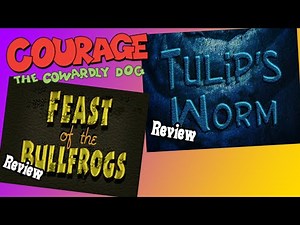 Feast Of The Bullfrogs/Tulip's Worm | Courage The Cowardly Dog Episode 33 Review