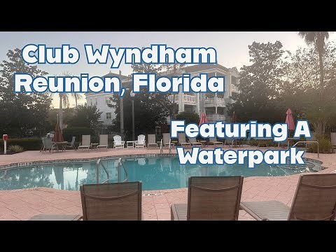 Resort Tour: Club Wyndham & Worldmark Resorts, Reunion, Florida, with Waterpark