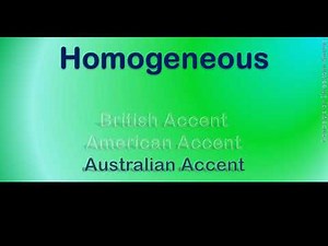 Homogeneous How to Pronounce Homogeneous in Australian Accent, British Accent, American Accent?