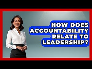 How Does Accountability Relate To Leadership? - Job Success Network