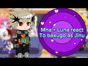 Mha + Luna react to bakugo as Jinu ( #gacha #mha #kpopdemonhunters #reaction )