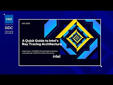 A Quick Guide to Intel's Ray-Tracing Hardware | GDC 2022 | Intel Software