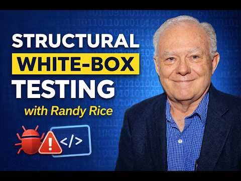 Structural White-Box Testing Explained (with Randy Rice)
