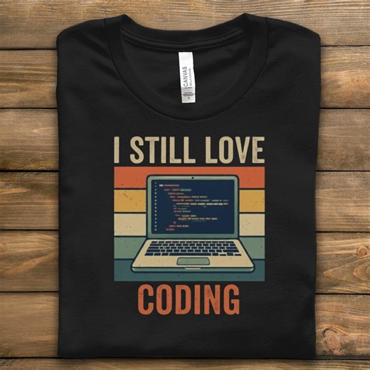 I Still Love Coding T-shirt, Programmer Shirt, Coder Gift, Developer Tee, Retro Coding, Software Engineer, Computer Science Shirt, Geek Tee - Etsy