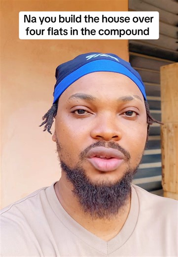 You are the one that build the house over four flats in the compound #compound