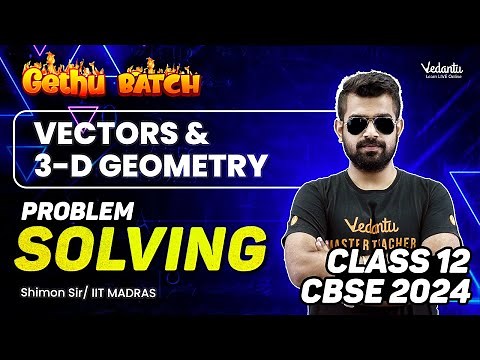 Vectors & 3-D Geometry Problem Solving | Class 12 Maths | CBSE 2024 | Shimon Sir