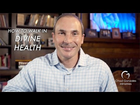 Healing Talks: How To Walk In Divine Health | Chad Gonzales