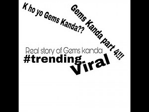 Real story behind Gems Kanda.... Viral