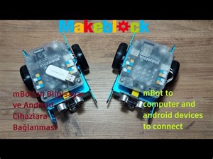 Makeblock mBot'u bilgisayar ve Android cihazlara bağlamak