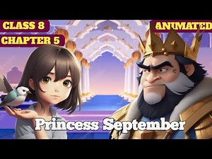 Princess September || Class 8th || Chapter 5 || Animated video || 2023