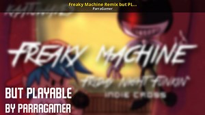 Freaky Machine Remix but PLAYABLE! Mod for Friday Night Funkin' | FNF Mods