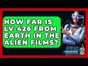 How Far Is LV-426 From Earth In The Alien Films? - The SciFi Reel