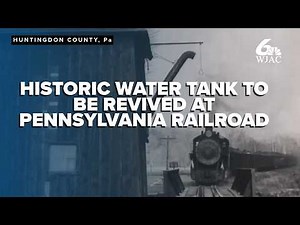 Historic Pa railroad to revive water tank as part of community project