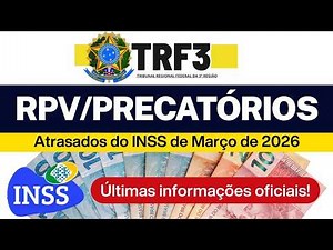Precatórios and RPVs 2026: Payment of overdue INSS payments for March! TRF3!