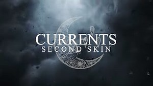 Currents - Second Skin