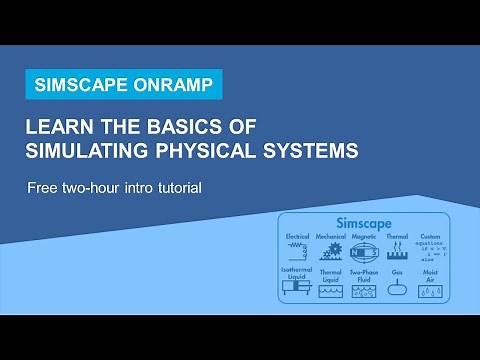 Learn the Basics of Simulating Physical Systems | Simscape Onramp Overview