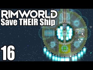 Rimworld: Save THEIR Ship #16 - Our Unstoppable Archo Vessel