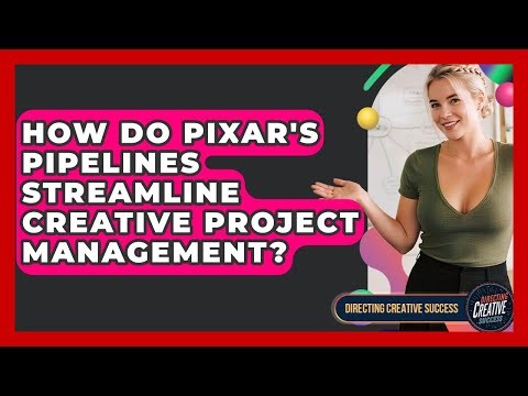 How Do Pixar's Pipelines Streamline Creative Project Management? - Directing Creative Success