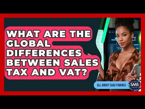 What Are The Global Differences Between Sales Tax And VAT? - All About SaaS Finance