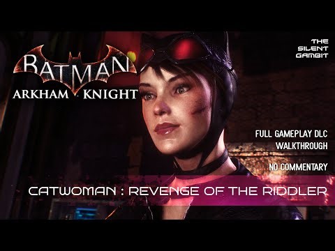 Batman: Arkham Knight – Catwoman DLC Walkthrough | Revenge of the Riddler