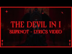The Devil In I - Slipknot Lyrics Video