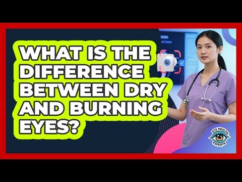 What Is The Difference Between Dry And Burning Eyes?