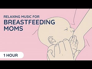 Breastfeeding Relaxation Music 🌙 1 Hour Peaceful Lullaby | Calm Bonding for New Moms