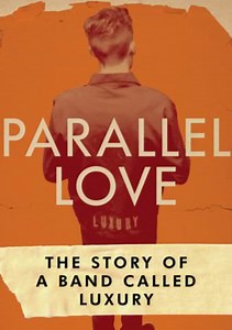 Parallel Love: The Story of a Band Called Luxury Trailer