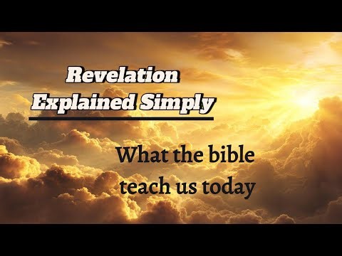 Revelation Explained Simply, What the bible teach us today