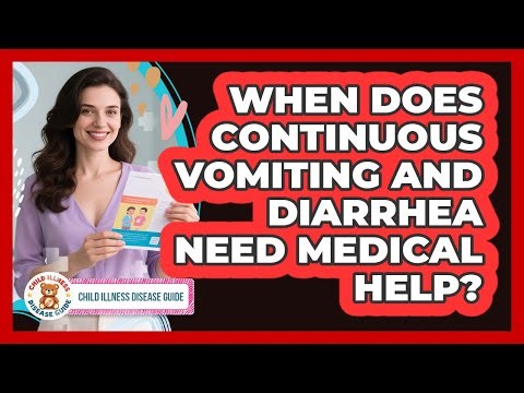 When Does Continuous Vomiting And Diarrhea Need Medical Help?