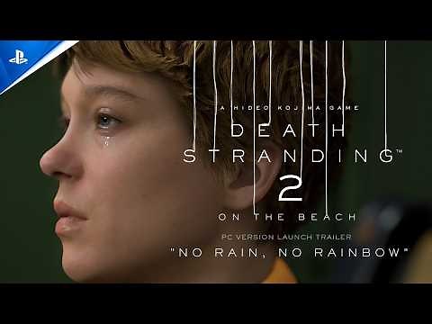 Death Stranding 2: On The Beach - "No Rain No Rainbow" Launch Trailer | PC Games