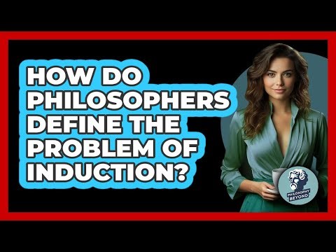 How Do Philosophers Define The Problem Of Induction?